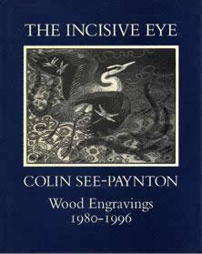 The Incisive Eye: Colin See-Paynton: Wood Engravings 1980-1996SOLD OUT